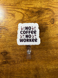 "No Coffee, No Workee"